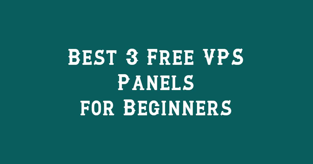 Best 3 Free VPS Panels for Beginners