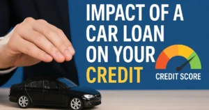 Impact of Car Loan on Your Credit Score