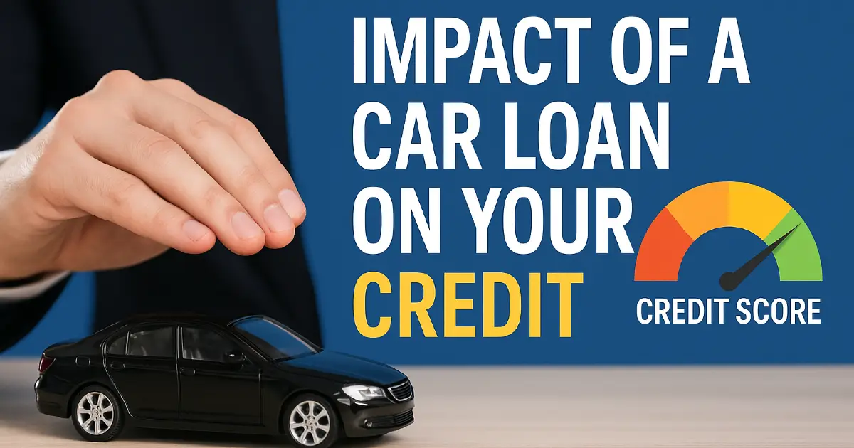 Read more about the article Impact of Car Loan on Your Credit Score