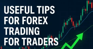 Useful Tips for Forex Trading for Traders