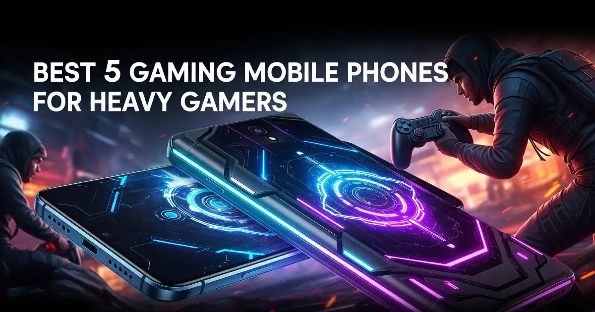 Read more about the article Best 5 Gaming Mobile Phones for Heavy Gamers