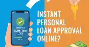 How to Get Instant Personal Loan Approval Online?
